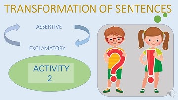 Transformation of Sentences part - 2 ( exclamatory to assertive & assertive to exclamatory )
