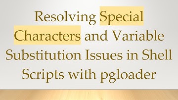 Resolving Special Characters and Variable Substitution Issues in Shell Scripts with pgloader
