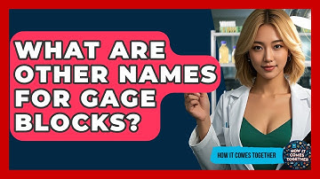 What Are Other Names For Gage Blocks? - How It Comes Together