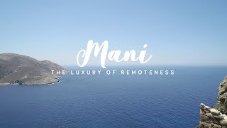 MANI - "THE LUXURY OF REMOTENESS"