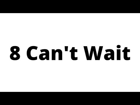 8 Can't Wait Meaning | Definition Of 8 Can't Wait