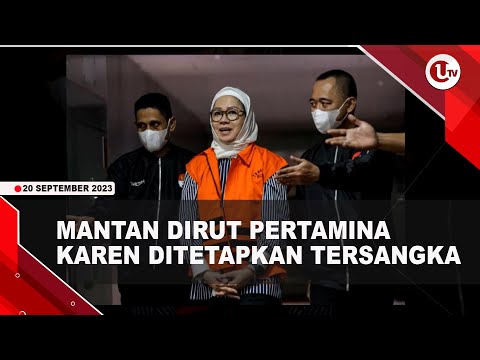 KPK TETAPKAN MANTAN DIRUT PERTAMINA KAREN AGUSTIAWAN TERSANGKA | U-NEWS