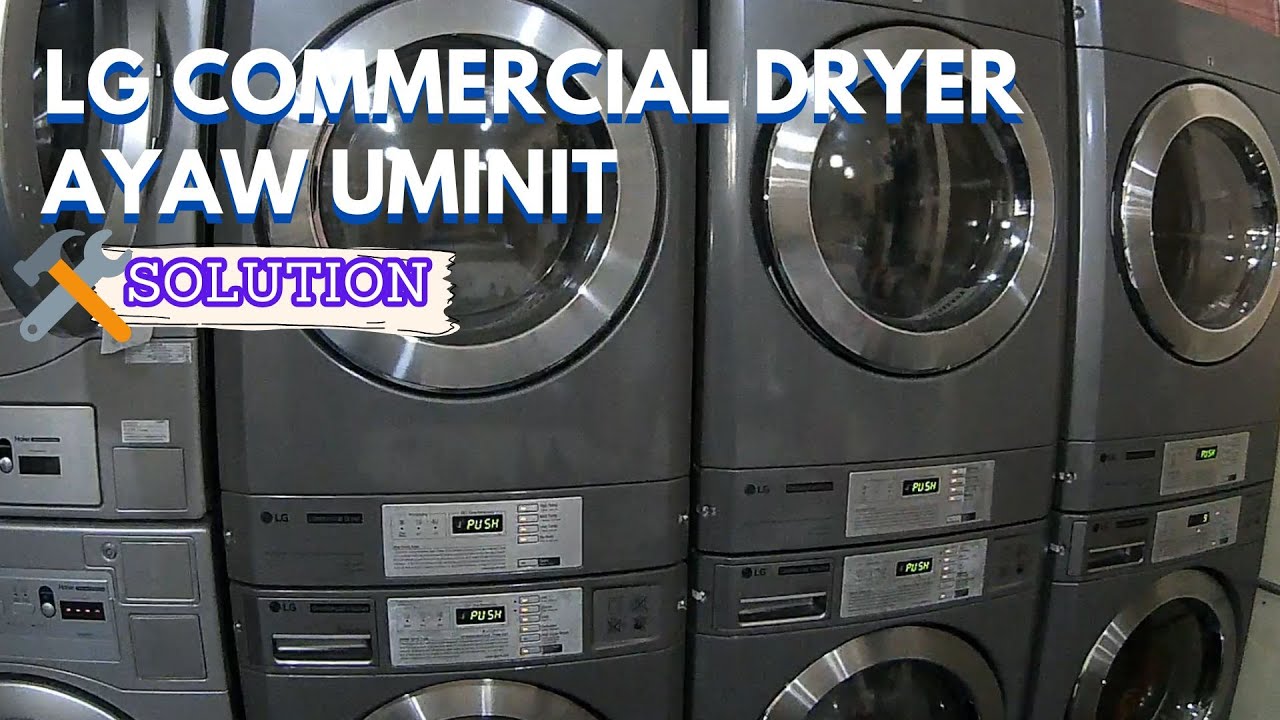 LAUNDRY MACHINE MAINTENANCE | LG COMMERCIAL DRYER AYAW UMINIT (SOLUTION)