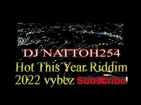 The best riddim vybez this year 2022djnattoh254