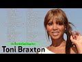 Toni Braxton Best Playlist Songs   Toni Braxton Greatest Hits Collection