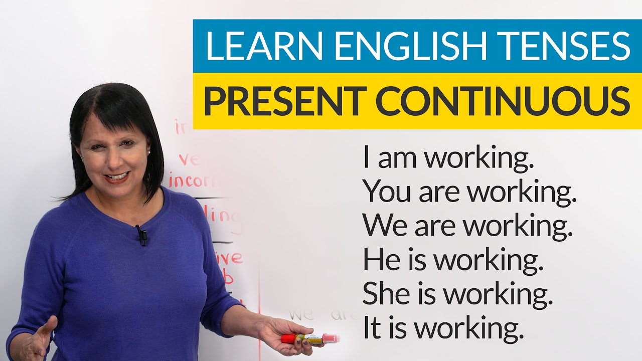 Learn English Tenses: PRESENT CONTINUOUS (PRESENT PROGRESSIVE)