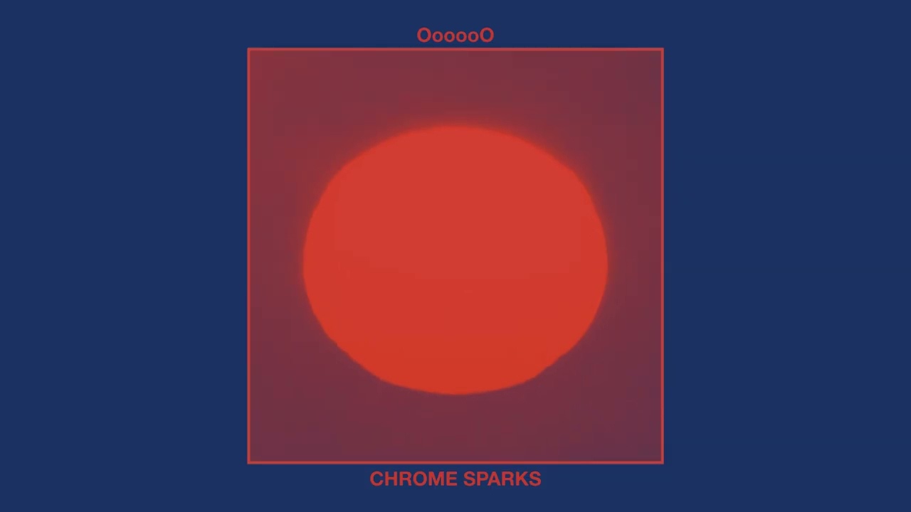 Obejrzyj Chrome Sparks- 'OooooO' w YouTube Obejrzyj Chrome Sparks- 'OooooO' w YouTube