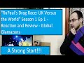 &quot;RuPaul&#39;s Drag Race: UK Versus the World&quot; Season 1 Ep 1 - Reaction and Review - Global Glamazons