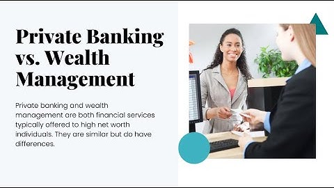 Private Banking vs. Wealth Management: Which Is Right for You?