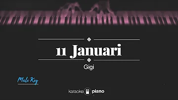 11 Januari (MALE KEY) Gigi (KARAOKE PIANO)