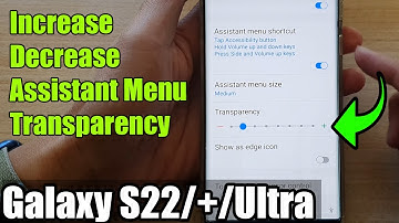 Galaxy S22/S22+/Ultra: How to Increase/Decrease Assistant Menu Transparency