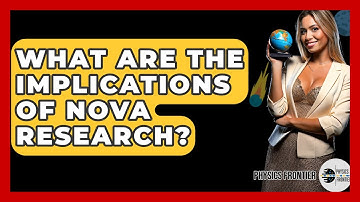 What Are The Implications Of Nova Research? - Physics Frontier
