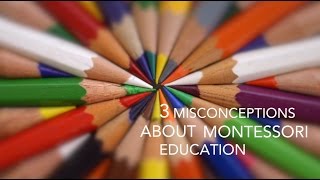 3 Misconceptions About Montessori