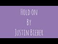 Justin Bieber - Hold on❤️ - Lyrics - #5 Clouds