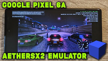 Pixel 6a / Tensor - NFS Underground 1 & 2 / Undercover - AetherSX2 (v1.2-2632) - Test