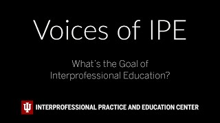 What are the Goals of Interprofessional Education?
