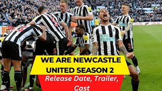 We Are Newcastle United Season 2 Release Date | Trailer | Cast | Expectation | Ending Explained