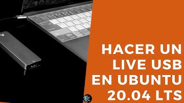 ¿Como hacer un Live USB? en Ubuntu 20.04 LTS