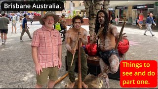 Brisbane Australia. Things to see and do. Part One