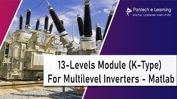 13-Levels Module (K-Type) For Multilevel Inverters - Matlab| IEEE Projects | Pantech elearning |