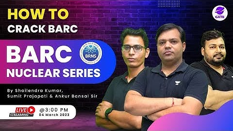 How to Crack BARC | BARC Nuclear Series | Shailendra Kumar, Sumit Prajapati and Ankur Bansal