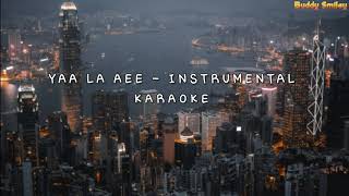 Video thumbnail of "YA LA AEE - INSTRUMENTAL KARAOKE"