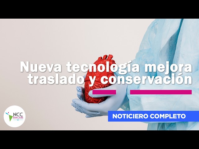 Nueva tecnología mejora traslado y conservación de órganos |316 | 24 al 30 de agosto de 2026