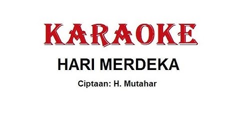 KARAOKE HARI MERDEKA    Cipt. H. Mutahar
