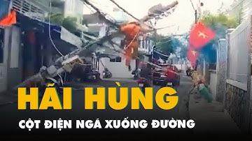 Khoảnh khắc hãi hùng: Cột điện bất ngờ đổ, công nhân sửa điện bị đập xuống đường