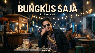 Bungkus saja - Didi kempot | Version By Revandy