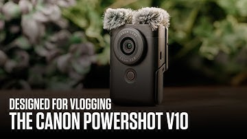 Introducing the Canon PowerShot V10 - Designed for vlogging