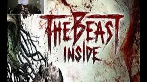 The Beast Inside part 2 (There is no part 1, explained in video)