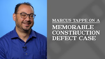 Memorable Construction Defect Case | Marcus Tappe