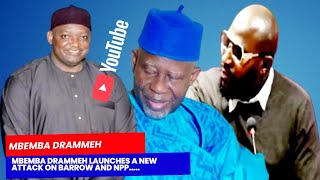 Mbemba Drammeh launches a new attack on Barrow and NPP.....