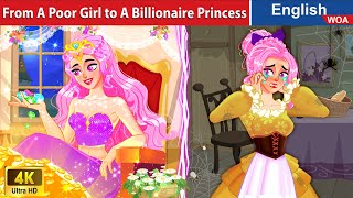 From A Poor Girl to A Billionaire Princess 👰 Princess Story🌛 Fairy Tales @WOAFairyTalesEnglish