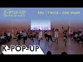 [THE POP-UP PARTY] LIVE DANCE PERFORMANCE BY K-POP-UP | TWICE (트와이스) - ONE SPARK