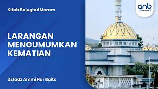 Larangan Mengumumkan Kematian | Ustadz Ammi Nur Baits