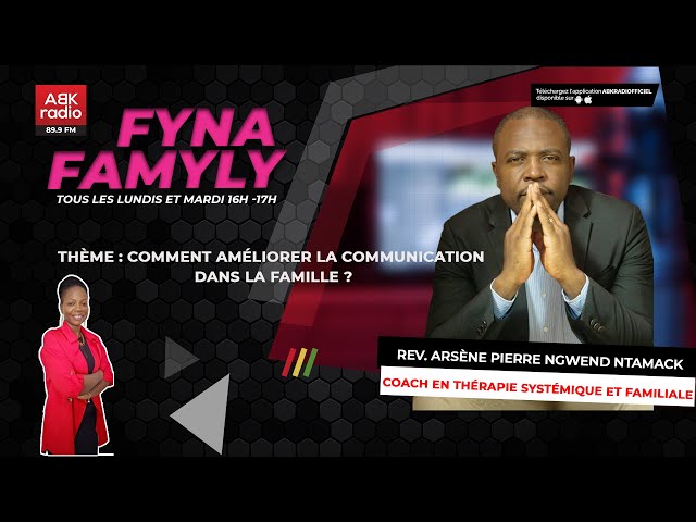 ABK RADIO  -  FYNA FAMILY   -  Rév  ARSENE PIERRE NGWEND NTAMACK   - 10 07 2023