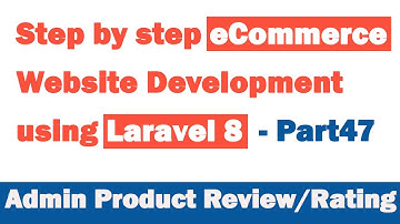 Step by step eCommerce website Development using Laravel 8 - Part 47 (Admin Product Review/Rating)