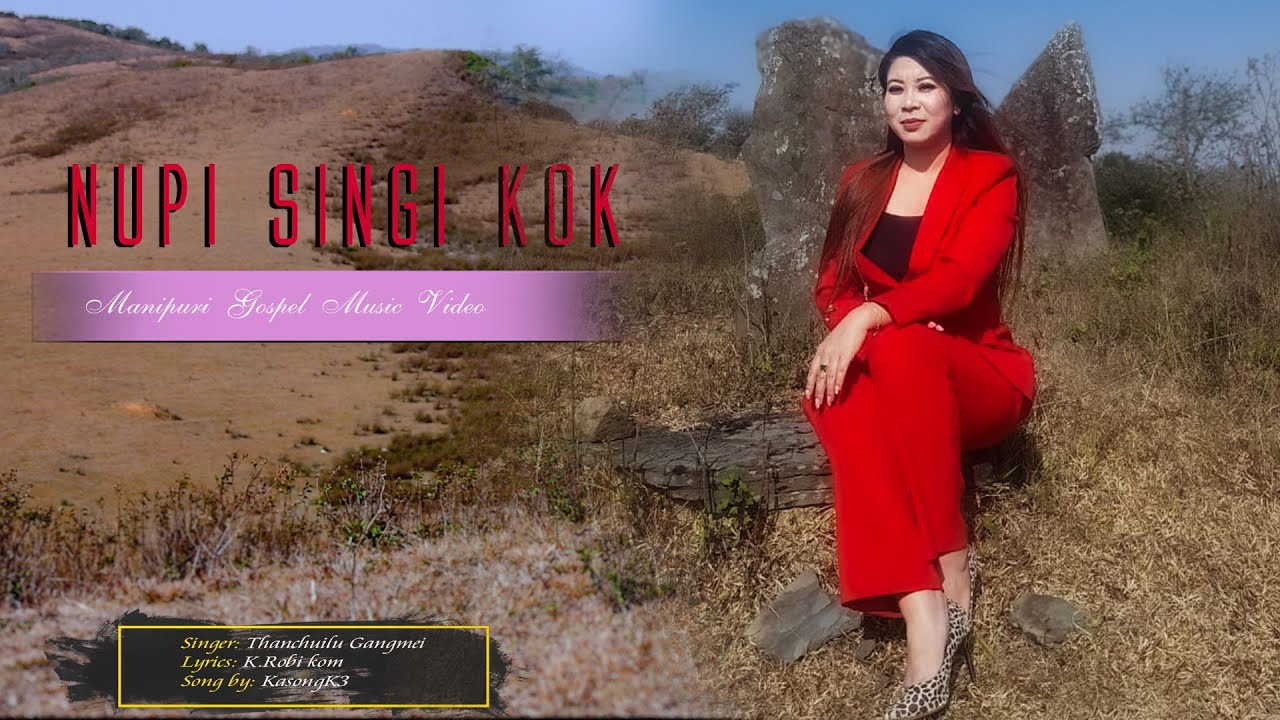 NUPI SINGI KOK||THANCHUILU GANGMEI||MANIPURI GOSPEL MUSIC VIDEO 2025