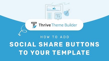How to Add Social Share Buttons to Thrive Theme Builder