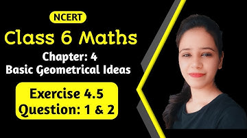 Class 6 Maths | Ch: 4 Basic Geometrical Ideas | Exercise 4.5 | Question: 1 & 2 | ncert