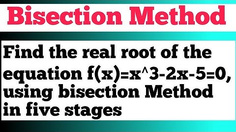 Find the real root of the equation f(x)=x^3-2x-5=0 using bisection Method in five stages