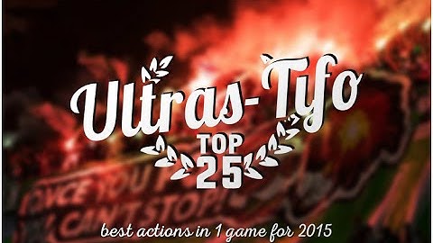 Top 25 TIFO actions in 2015!