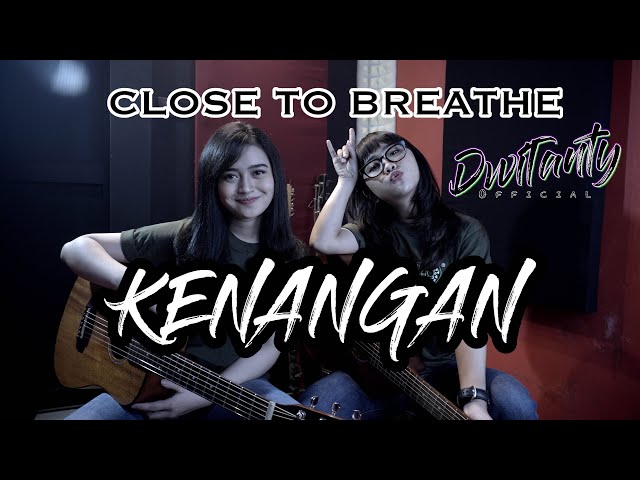 CLOSE TO BREATHE - KENANGAN (Cover by DwiTanty) class=