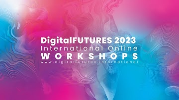 DigitalFUTURES International Online Workshops Preview 2023 | English 1