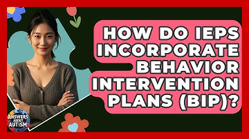 How Do IEPs Incorporate Behavior Intervention Plans (BIP)? - Answers About Autism