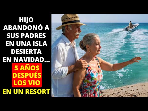 HIJO ABANDONÓ A SUS PADRES EN UNA ISLA DESIERTA EN NAVIDAD... 5 AÑOS DESPUÉS LOS VIO EN UN RESORT