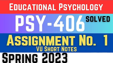 PSY406 Assignment 1 Solution 2023 || Psy406 Educational Psychology || PSY406 Assignment 1