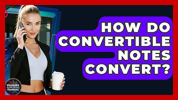 How Do Convertible Notes Convert? - Founders Supporting Founders